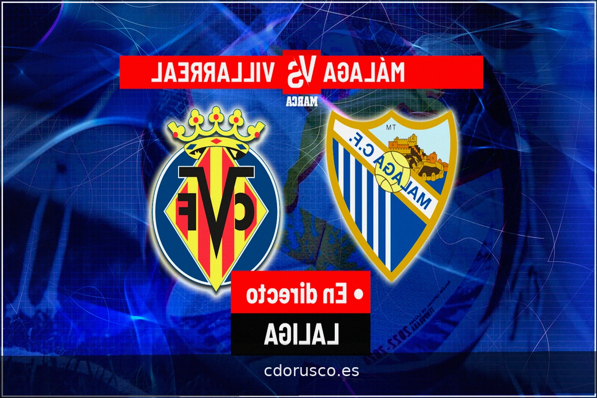 Málaga - Villarreal: El margen de error se agota: previa, análisis y pronóstico