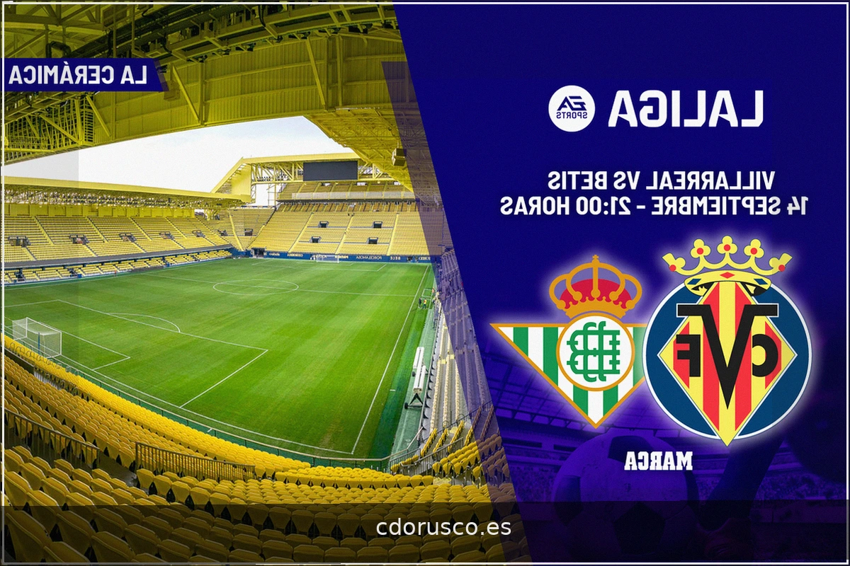 Villarreal vs. Betis: Duelo de dinámicas en La Cerámica